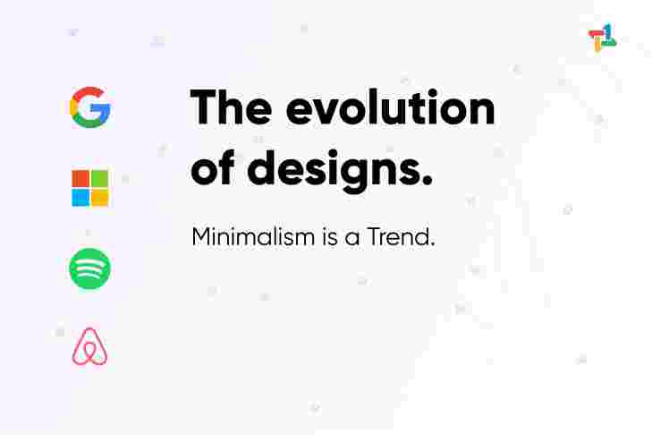 The evolution of designs : Minimalism is a trend