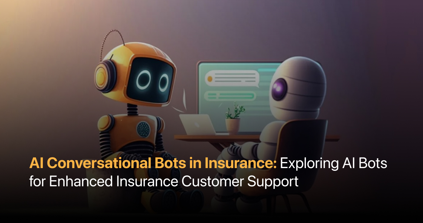 AI Conversational Bots in Insurance: Exploring AI Bots for Enhanced Insurance Customer Support