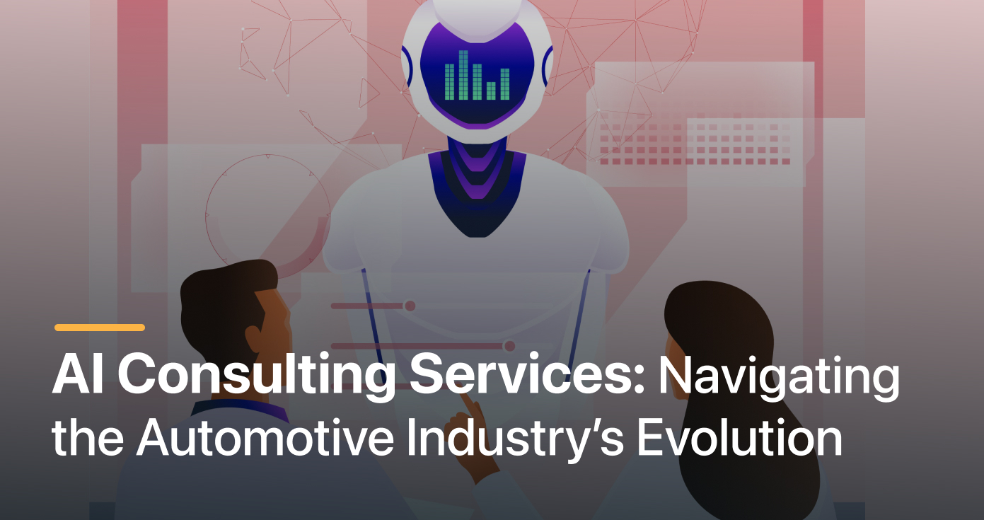 AI Consulting Services_ Navigating the Automotive Industry’s Evolution