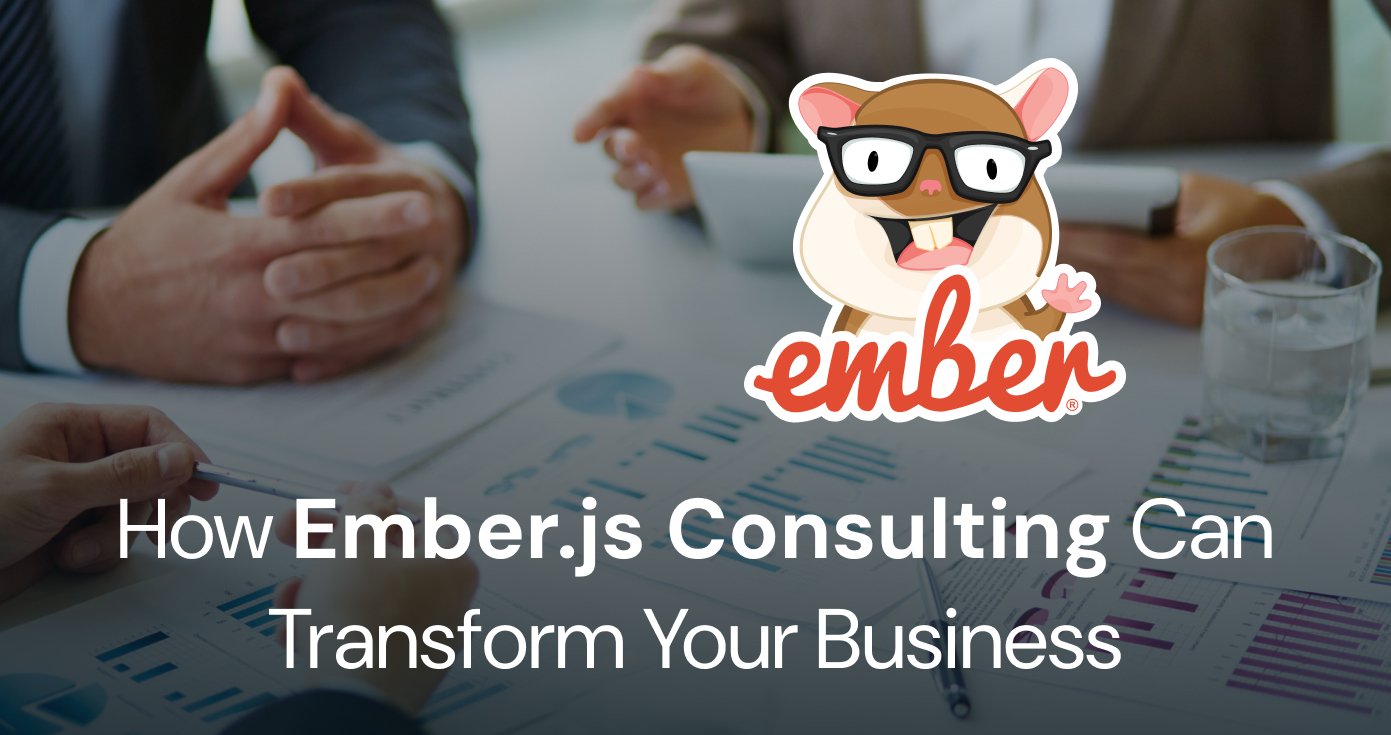 How Ember.js Consulting Can Transform Your Business