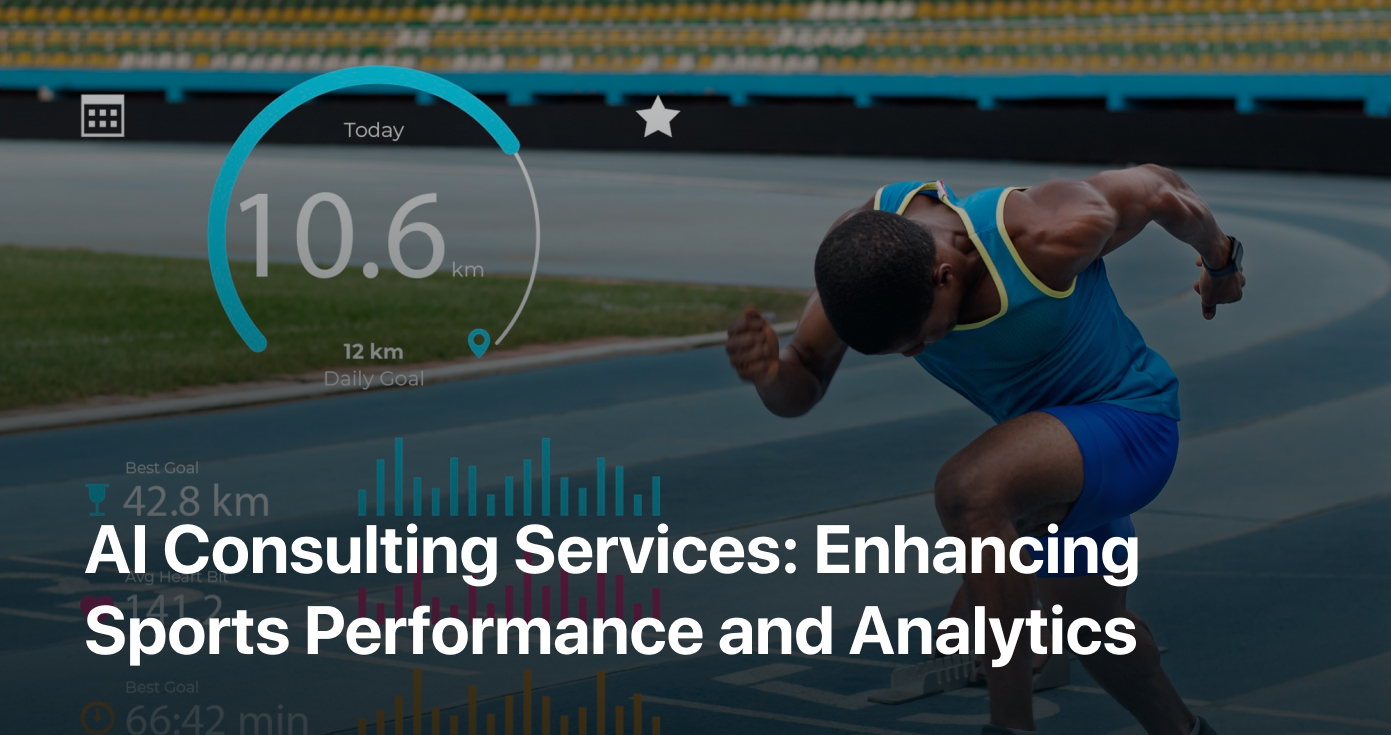 AI Consulting Services: Enhancing Sports Performance and Analytics