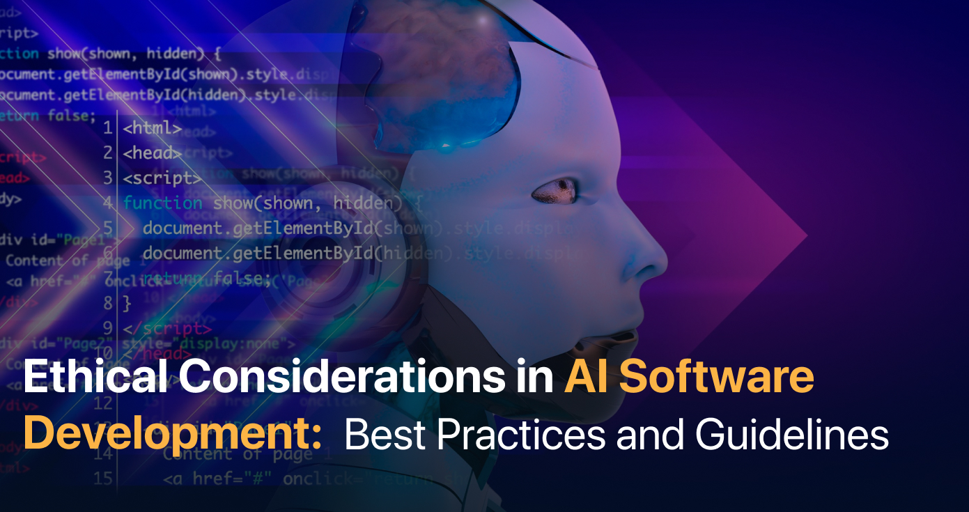 Ethical Considerations in AI Software Development: Best Practices and Guidelines