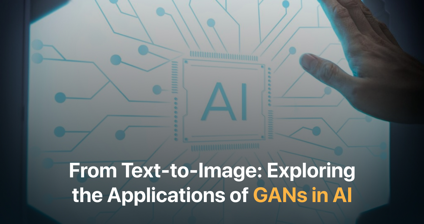 From Text-to-Image_ Exploring the Applications of GANs in AI