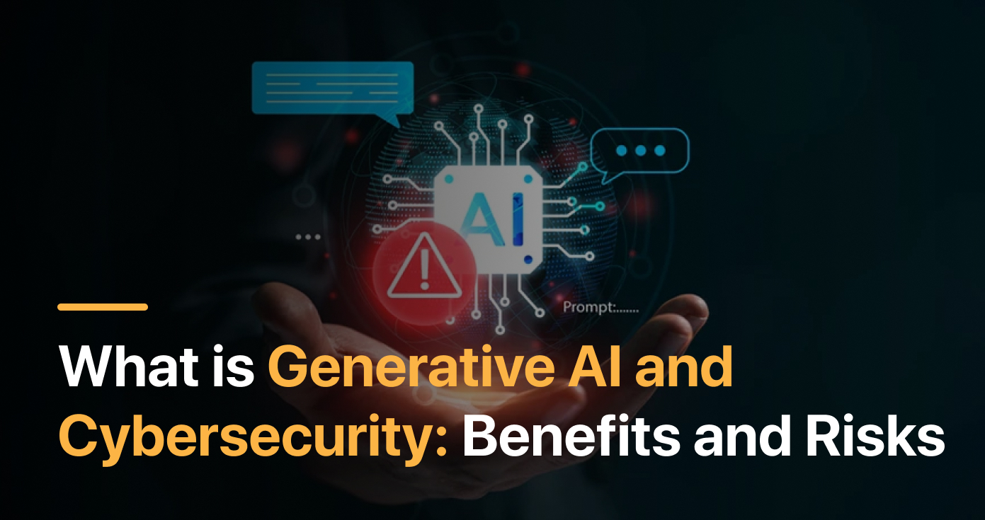 Generative AI and Cybersecurity: Benefits and Risks