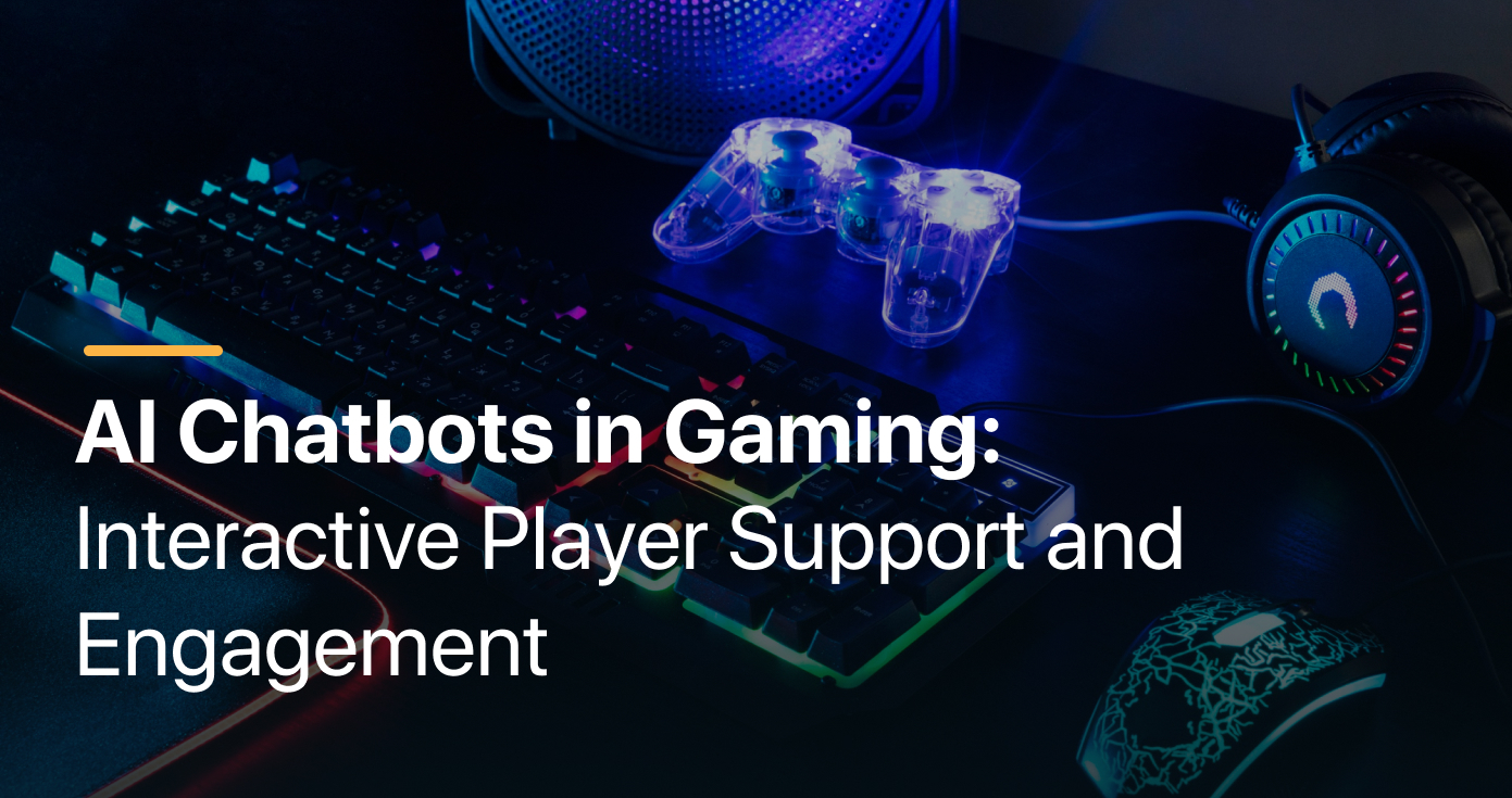 AI Chatbots in Gaming_Interactive Player Support and Engagement