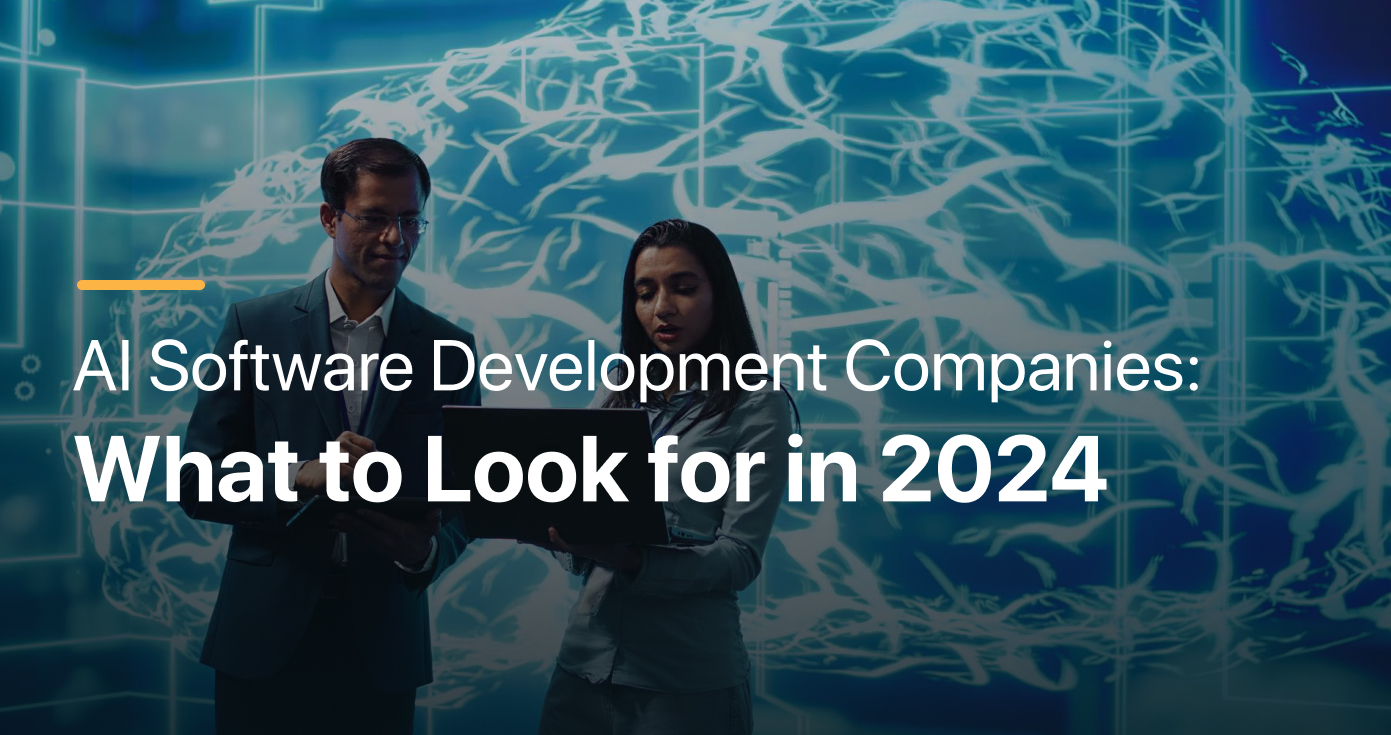 AI Software Development Companies_ What to Look for in 2024