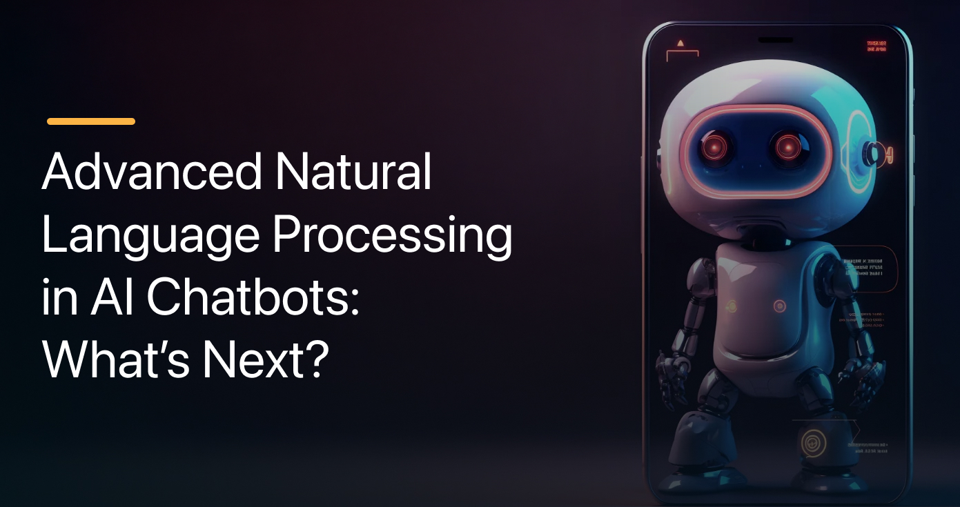 Advanced Natural Language Processing in AI Chatbots: What’s Next?