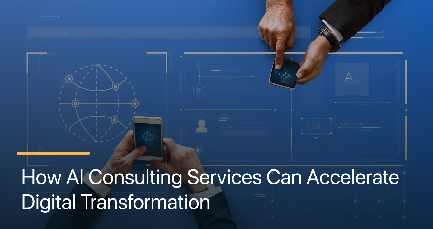 How AI Consulting Services Can Accelerate Digital Transformation